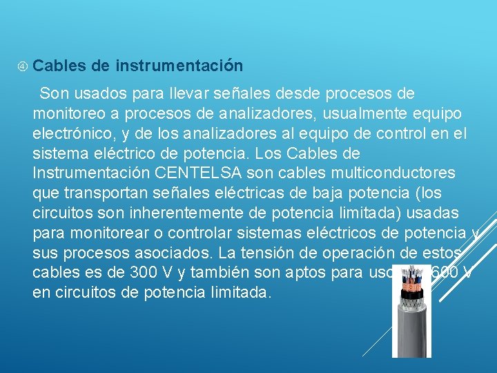  Cables de instrumentación Son usados para llevar señales desde procesos de monitoreo a