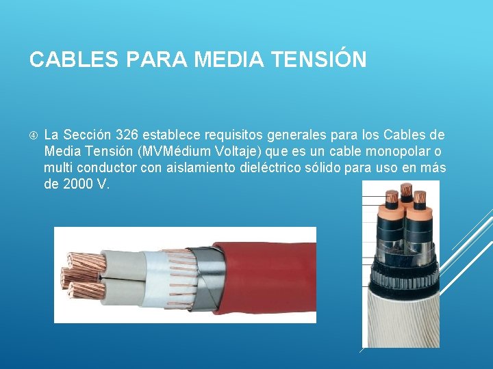 CABLES PARA MEDIA TENSIÓN La Sección 326 establece requisitos generales para los Cables de