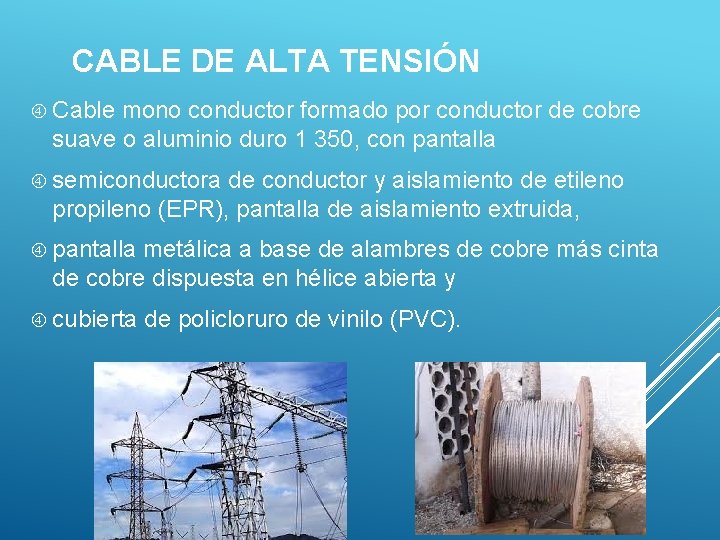 CABLE DE ALTA TENSIÓN Cable mono conductor formado por conductor de cobre suave o