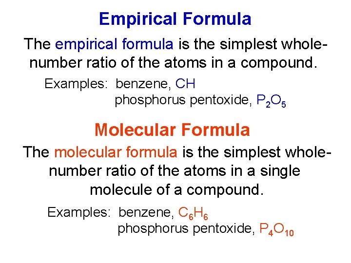 Empirical Formula The empirical formula is the simplest wholenumber ratio of the atoms in