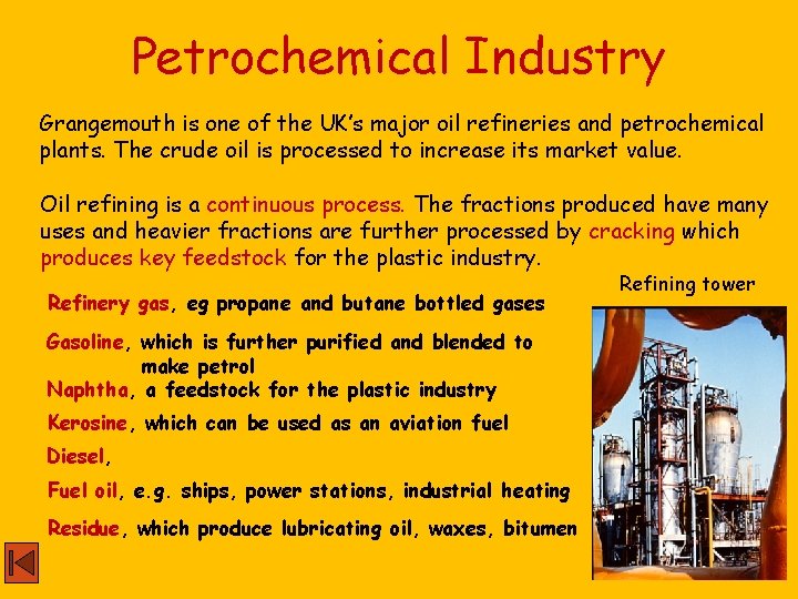 Petrochemical Industry Grangemouth is one of the UK’s major oil refineries and petrochemical plants.