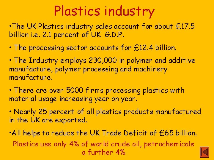 Plastics industry • The UK Plastics industry sales account for about £ 17. 5