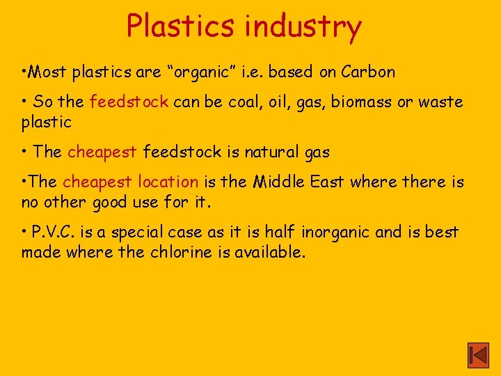 Plastics industry • Most plastics are “organic” i. e. based on Carbon • So