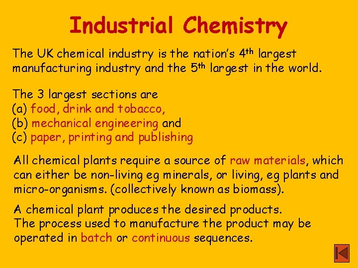 Industrial Chemistry The UK chemical industry is the nation’s 4 th largest manufacturing industry