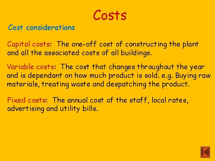 Cost considerations Costs Capital costs: The one-off cost of constructing the plant and all