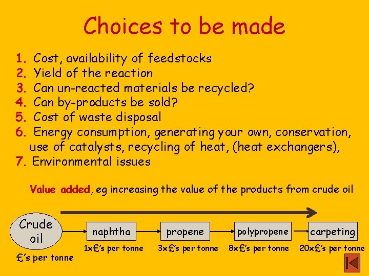 Choices to be made 1. 2. 3. 4. 5. 6. Cost, availability of feedstocks