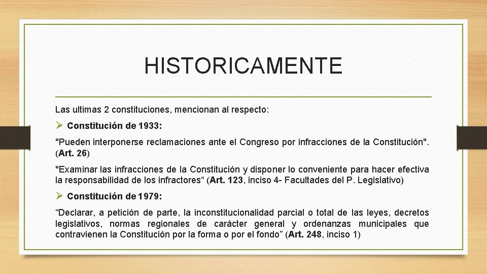 HISTORICAMENTE Las ultimas 2 constituciones, mencionan al respecto: Ø Constitución de 1933: "Pueden interponerse