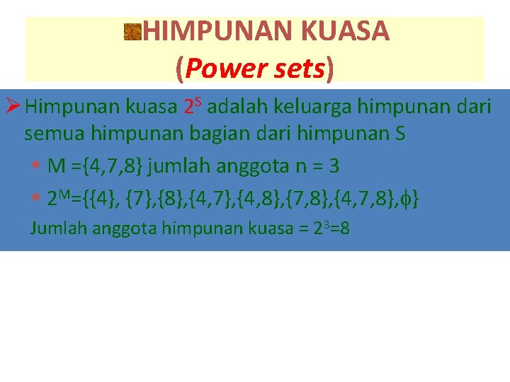 HIMPUNAN KUASA (Power sets) Ø Himpunan kuasa 2 S adalah keluarga himpunan dari semua