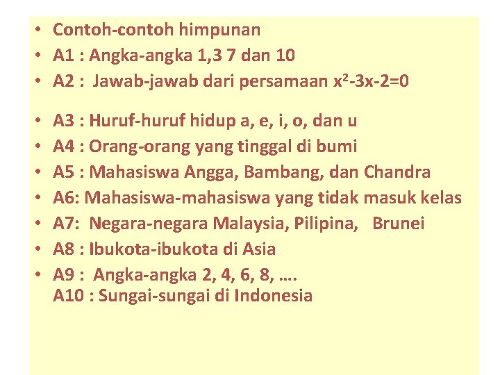  • Contoh-contoh himpunan • A 1 : Angka-angka 1, 3 7 dan 10