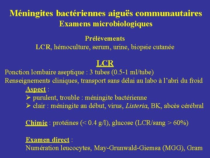 Méningites bactériennes aiguës communautaires Examens microbiologiques Prélèvements LCR, hémoculture, serum, urine, biopsie cutanée LCR