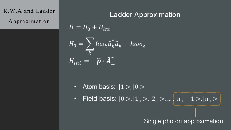 R. W. A and Ladder Approximation Single photon approximation 