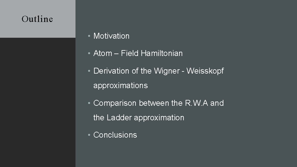 Outline • Motivation • Atom – Field Hamiltonian • Derivation of the Wigner -