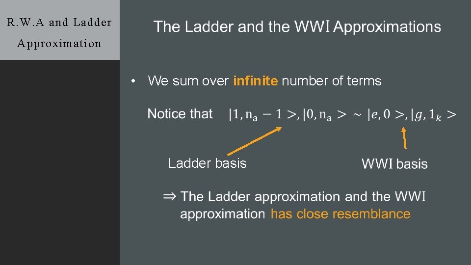 R. W. A and Ladder Approximation • We sum over infinite number of terms