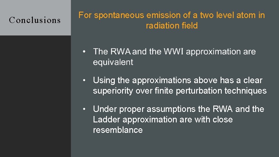 Conclusions For spontaneous emission of a two level atom in radiation field • Using