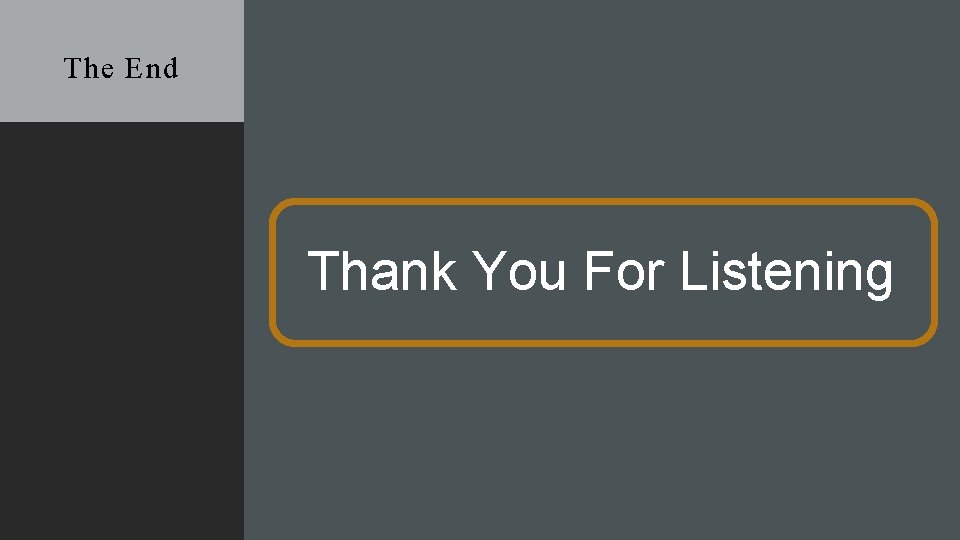 The End Thank You For Listening 