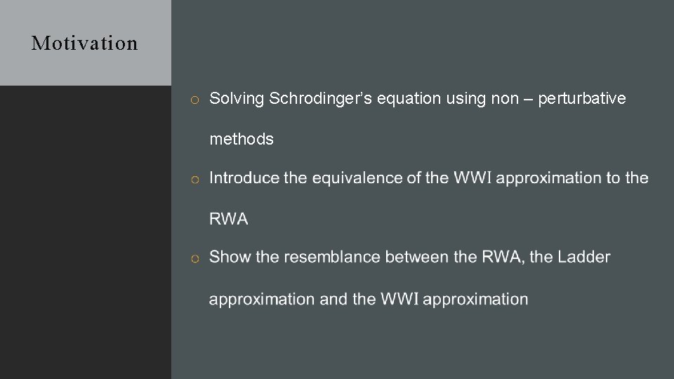 Motivation o Solving Schrodinger’s equation using non – perturbative methods 