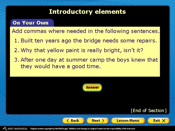 Introductory elements On Your Own Add commas where needed in the following sentences. 1.