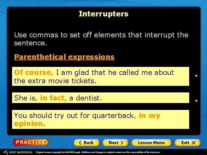 Interrupters Use commas to set off elements that interrupt the sentence. Parenthetical expressions Of