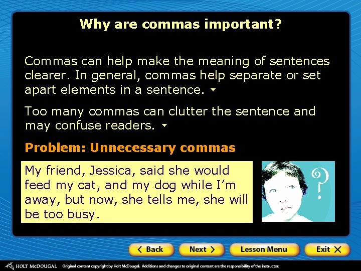 Why are commas important? Commas can help make the meaning of sentences clearer. In