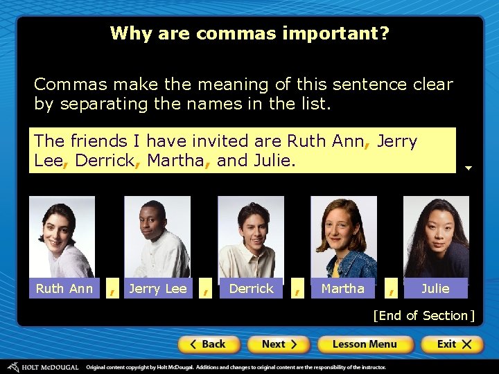 Why are commas important? Commas make the meaning of this sentence clear by separating