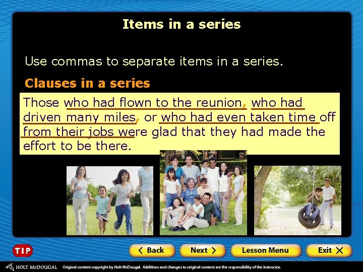 Items in a series Use commas to separate items in a series. Clauses in