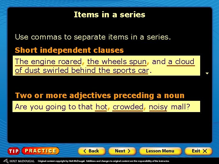 Items in a series Use commas to separate items in a series. Short independent