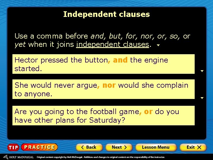 Independent clauses Use a comma before and, but, for, nor, so, or yet when