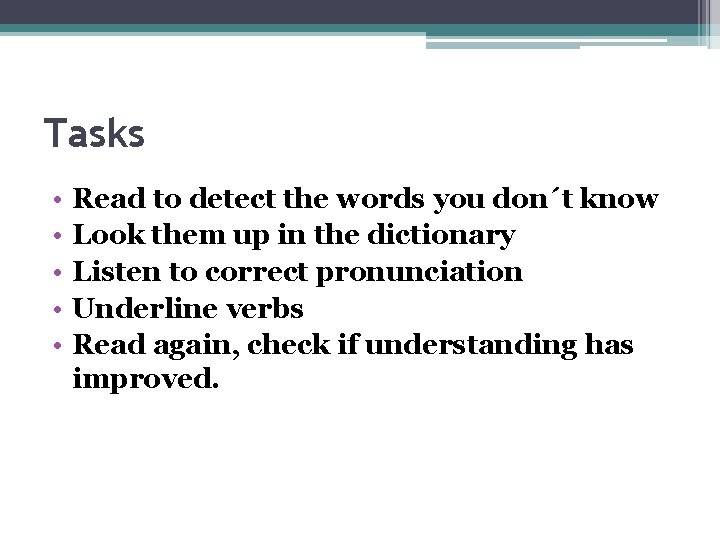 Tasks • • • Read to detect the words you don´t know Look them