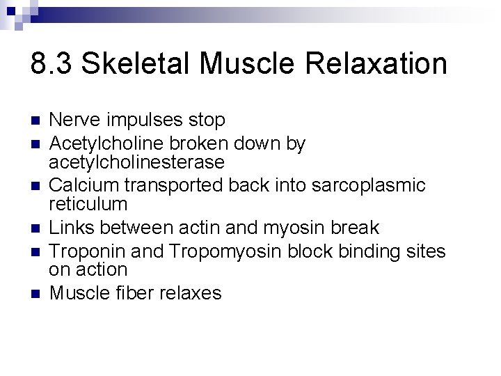 8. 3 Skeletal Muscle Relaxation n n n Nerve impulses stop Acetylcholine broken down
