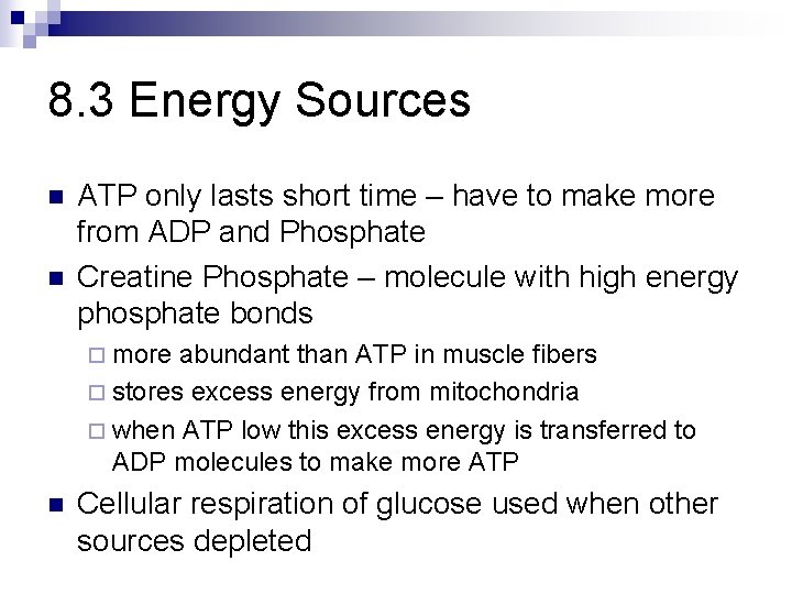 8. 3 Energy Sources n n ATP only lasts short time – have to