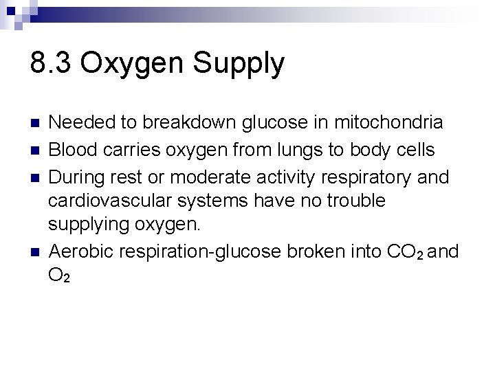 8. 3 Oxygen Supply n n Needed to breakdown glucose in mitochondria Blood carries