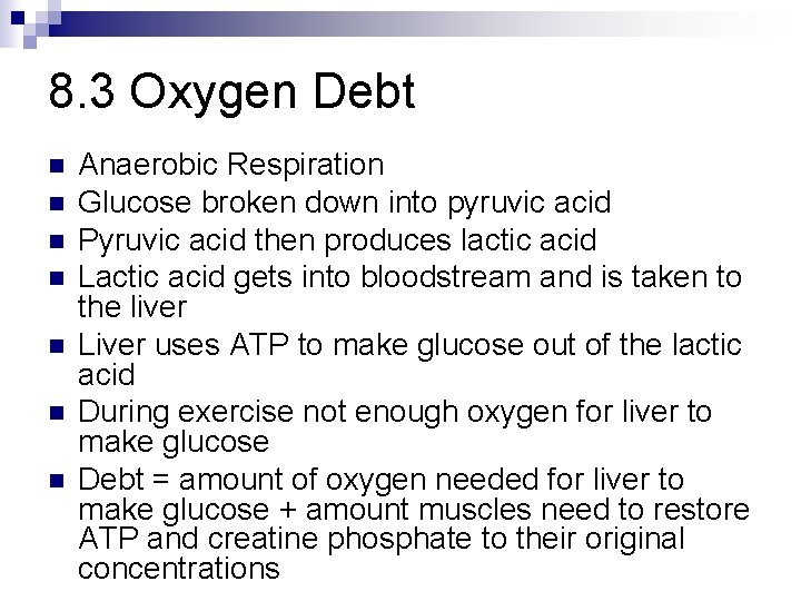 8. 3 Oxygen Debt n n n n Anaerobic Respiration Glucose broken down into