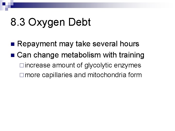 8. 3 Oxygen Debt Repayment may take several hours n Can change metabolism with