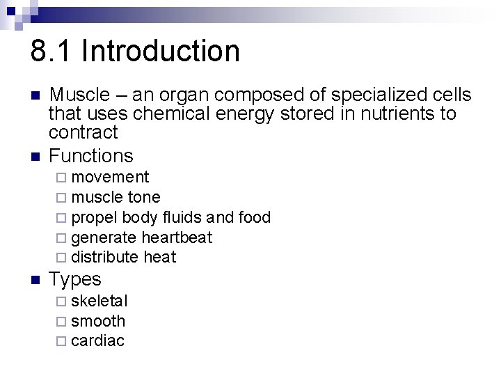 8. 1 Introduction n n Muscle – an organ composed of specialized cells that
