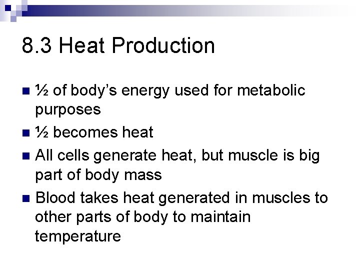 8. 3 Heat Production ½ of body’s energy used for metabolic purposes n ½