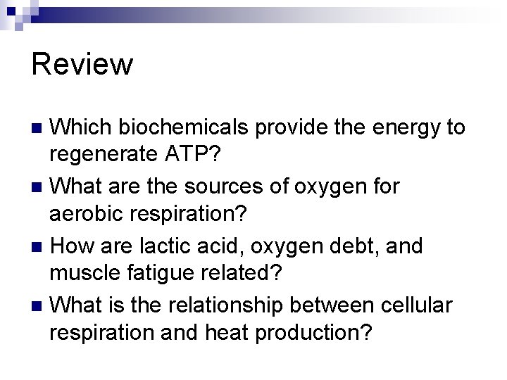 Review Which biochemicals provide the energy to regenerate ATP? n What are the sources