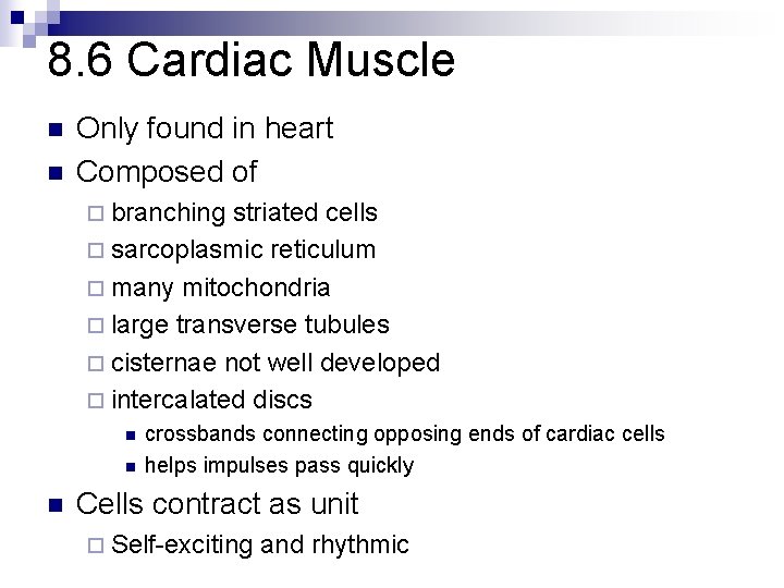 8. 6 Cardiac Muscle n n Only found in heart Composed of ¨ branching