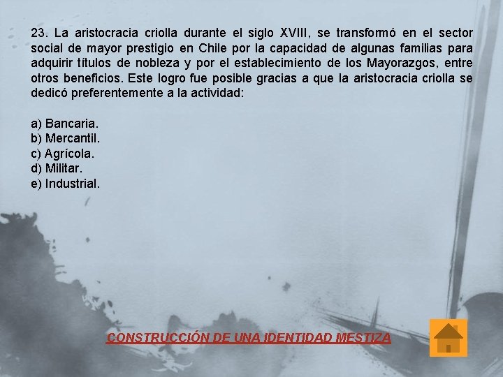 23. La aristocracia criolla durante el siglo XVIII, se transformó en el sector social 23. La aristocracia criolla durante el siglo XVIII, se transformó en el sector social