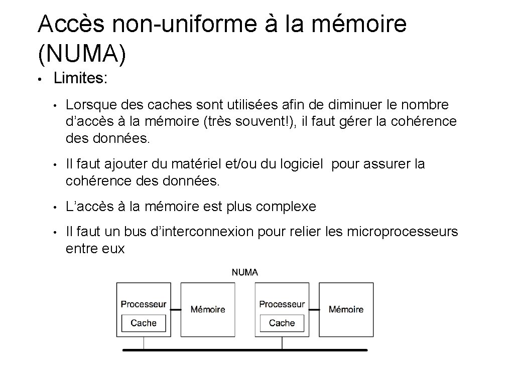 Accès non-uniforme à la mémoire (NUMA) • Limites: • Lorsque des caches sont utilisées