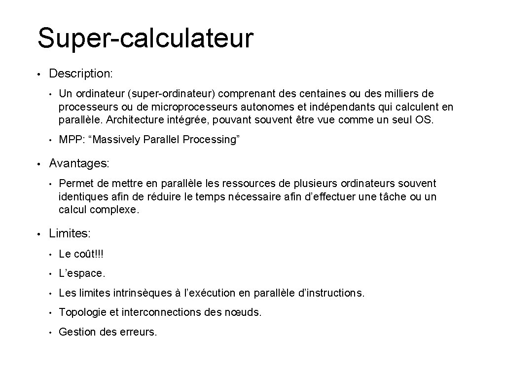 Super-calculateur • • Description: • Un ordinateur (super-ordinateur) comprenant des centaines ou des milliers