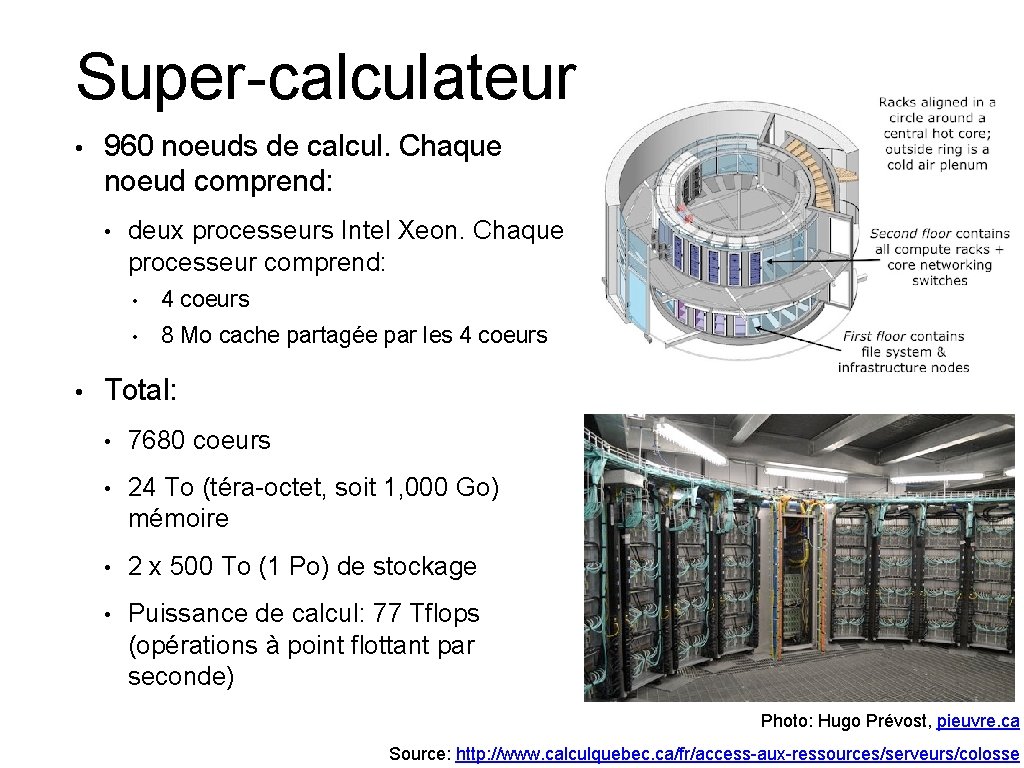 Super-calculateur • 960 noeuds de calcul. Chaque noeud comprend: • • deux processeurs Intel