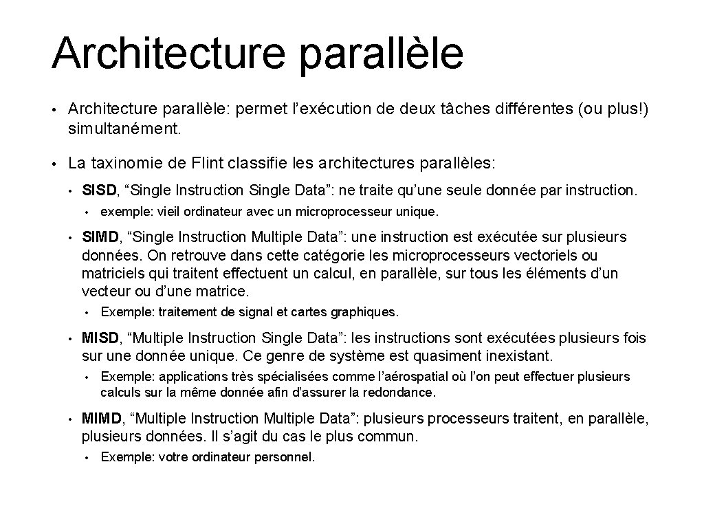 Architecture parallèle • Architecture parallèle: permet l’exécution de deux tâches différentes (ou plus!) simultanément.