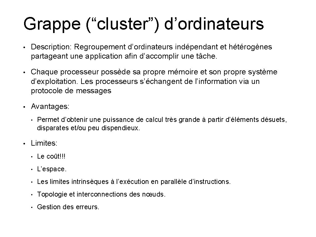 Grappe (“cluster”) d’ordinateurs • Description: Regroupement d’ordinateurs indépendant et hétérogènes partageant une application afin