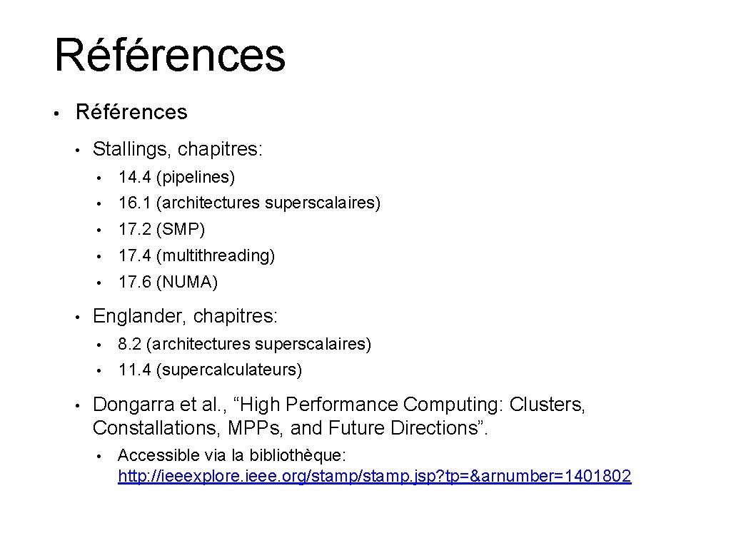 Références • • • Stallings, chapitres: • 14. 4 (pipelines) • 16. 1 (architectures