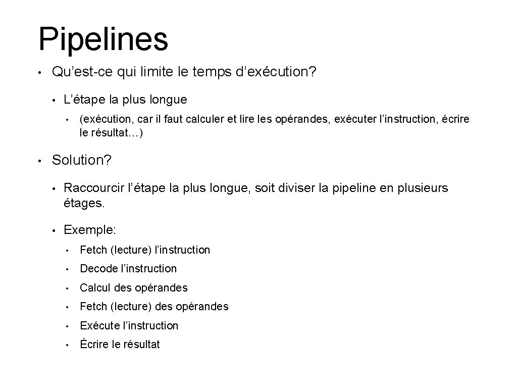 Pipelines • Qu’est-ce qui limite le temps d’exécution? • L’étape la plus longue •