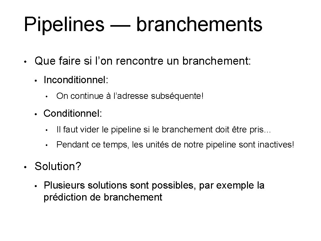 Pipelines — branchements • Que faire si l’on rencontre un branchement: • Inconditionnel: •