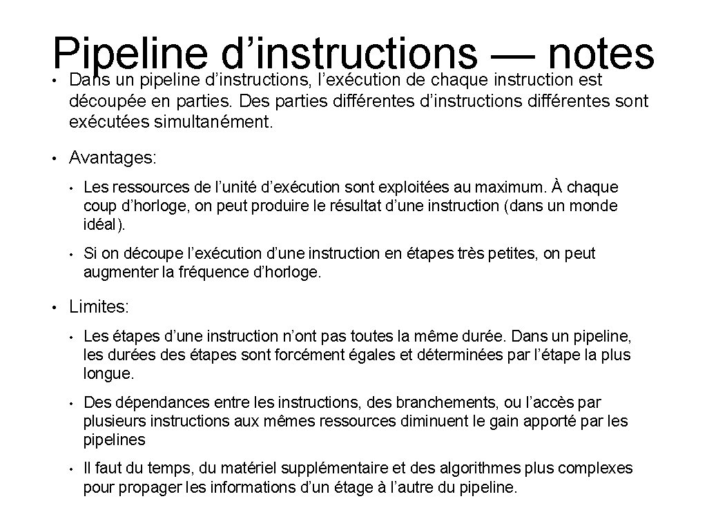 Pipeline d’instructions — notes • Dans un pipeline d’instructions, l’exécution de chaque instruction est