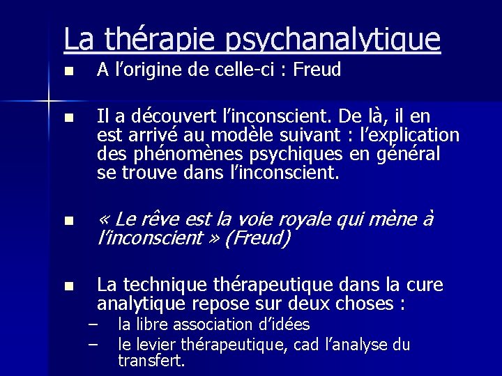 La thérapie psychanalytique n A l’origine de celle-ci : Freud n Il a découvert