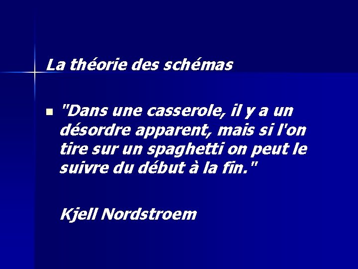 La théorie des schémas n "Dans une casserole, il y a un désordre apparent,