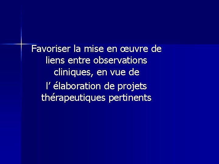 Favoriser la mise en œuvre de liens entre observations cliniques, en vue de l’